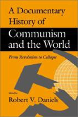 A Documentary History of Communism and the World: Social Networks and Human Survival by Daniels, Robert V.