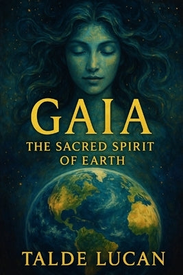 Gaia: The Sacred Spirit of Earth by Lucan, Talde