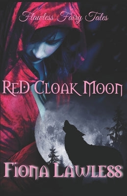 Red Cloak Moon: A fantasy mpreg shifter fairy tale. by Lawless, Fiona