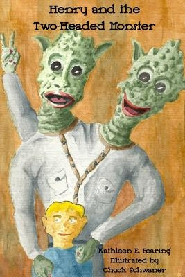 Henry and the Two-Headed Monster by Fearing, Kathleen E.