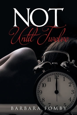 Not Until Twelve by Fomby, Barbara