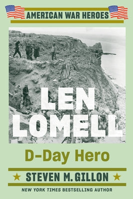 Len Lomell: D-Day Hero by Gillon, Steven M.