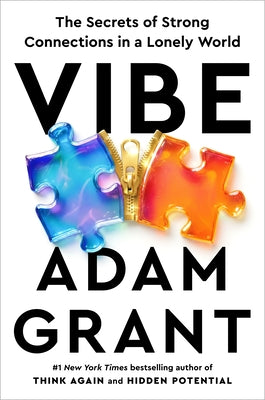 Vibe: The Secrets of Strong Connections in a Lonely World by Grant, Adam
