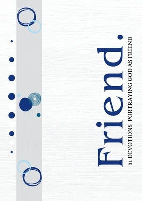 Friend: 31 Devotions Portraying God as Friend by Reid, Nedra