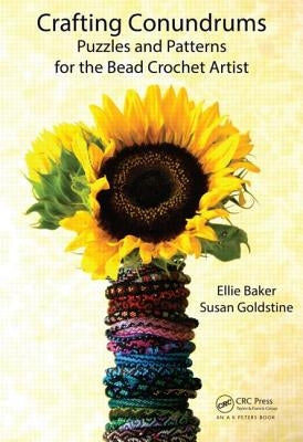 Crafting Conundrums: Puzzles and Patterns for the Bead Crochet Artist by Baker, Ellie