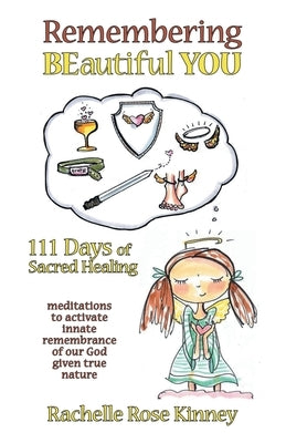 Remembering Beautiful You: 111 Days of Sacred Healing by Kinney, Rachelle Rose