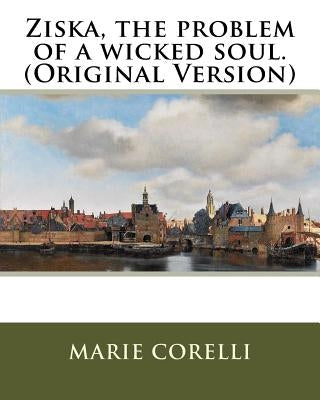 Ziska, the problem of a wicked soul.(Original Version) by Corelli, Marie