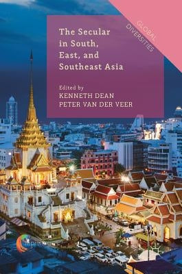 The Secular in South, East, and Southeast Asia by Dean, Kenneth