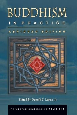 Buddhism in Practice: Abridged Edition by Lopez, Donald S.