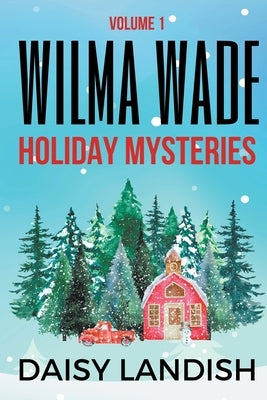 Wilma Wade Holiday Mysteries by Landish, Daisy