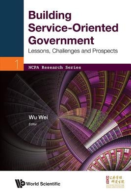 Building Service-Oriented Government by Wu Wei