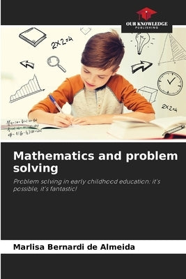 Mathematics and problem solving by Bernardi de Almeida, Marlisa