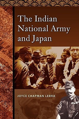 The Indian National Army and Japan by Lebra, Joyce C.
