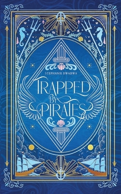 Trapped By Pirates: An Angelic Epic Fantasy Romance by Bwabwa, Stephanie