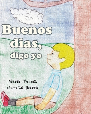 Buenos Dias Digo Yo by Ibarra, Maria Teresa Ornelas