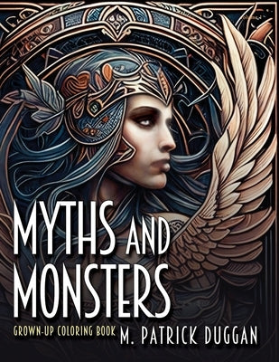 Myths and Monsters Grown-up Coloring Book, Volume 1 by Duggan, M. Patrick