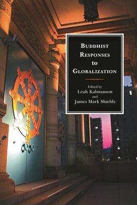 Buddhist Responses to Globalization by Hershock, Peter D.