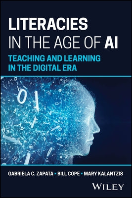 Literacies in the Age of AI: Teaching and Learning in the Digital Era by Zapata, Gabriela C.