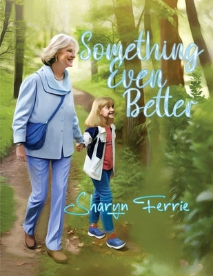 Something Even Better by Ferrie, Sharyn