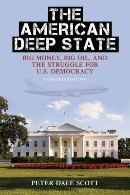 War and Peace Library: Big Money, Big Oil, and the Struggle for U.S. Democracy by Scott, Peter Dale
