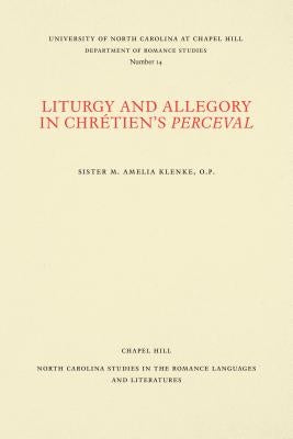 Liturgy and Allegory in Chr騁ien's Perceval by Klenke, Sister M. Amelia