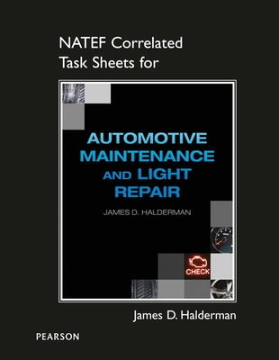Natef Correlated Task Sheets for Automotive Maintenance and Light Repair by Halderman, James
