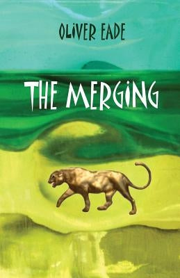 The Merging by Eade, Oliver