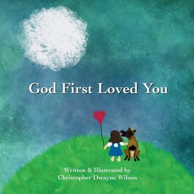 God First Loved You by Wilson, Christopher Dwayne