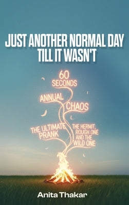 Just Another Normal Day Till It Wasn't by Thakar, Anita