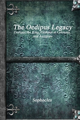 The Oedipus Legacy by Sophocles