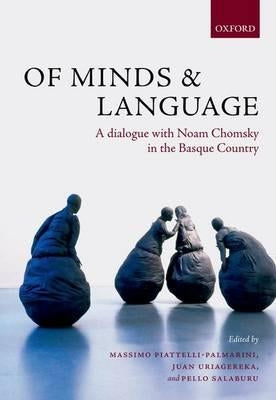 Of Minds and Language: A Dialogue with Noam Chomsky in the Basque Country by Piattelli-Palmarini, Massimo