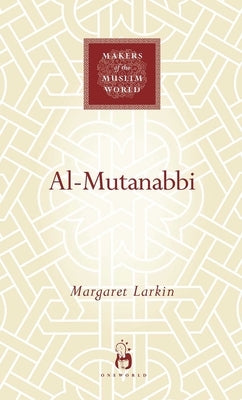 Al-Mutanabbi by Larkin, Margaret