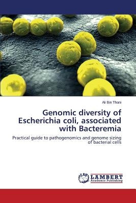 Genomic diversity of Escherichia coli, associated with Bacteremia by Bin Thani Ali