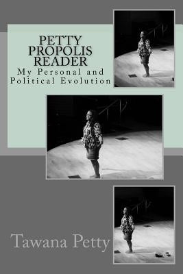 Petty Propolis Reader: My Personal and Political Evolution by Petty, Tawana Honeycomb