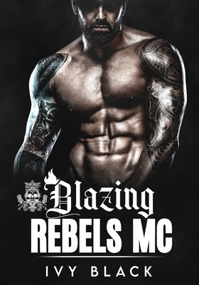 Blazing Rebels MC Books 1 - 5: MC Biker Romance by Black, Ivy