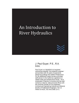 An Introduction to River Hydraulics by Guyer, J. Paul