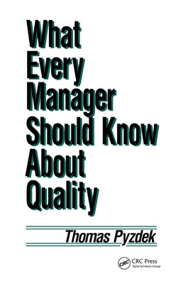 What Every Manager Should Know about Quality by Pyzdek, Thomas