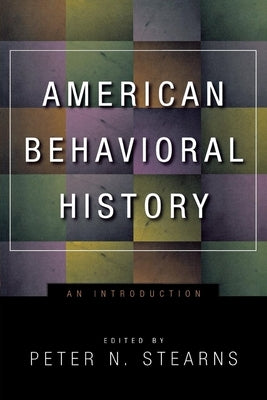American Behavioral History: An Introduction by Stearns, Peter N.