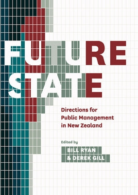 Future State: Directions for Public Management in New Zealand by Ryan, Bill