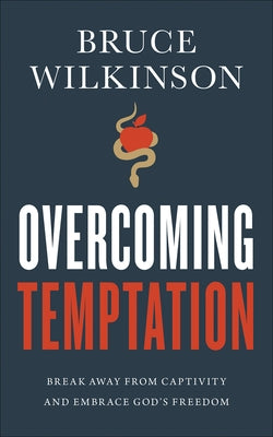 Overcoming Temptation: Break Away from Captivity and Embrace God's Freedom by Wilkinson, Bruce