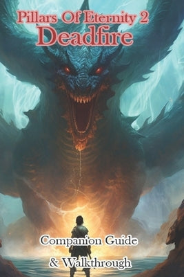 Pillars Of Eternity 2 Deadfire Companion Guide & Walkthrough by Jhgdi