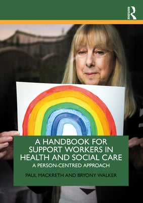 A Handbook for Support Workers in Health and Social Care: A Person-Centred Approach by Mackreth, Paul