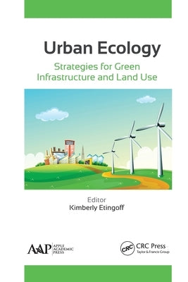 Urban Ecology: Strategies for Green Infrastructure and Land Use by Etingoff, Kimberly