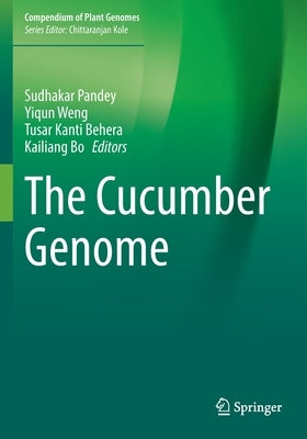 The Cucumber Genome by Pandey, Sudhakar