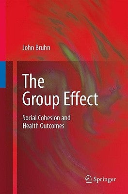 The Group Effect: Social Cohesion and Health Outcomes by Bruhn, John