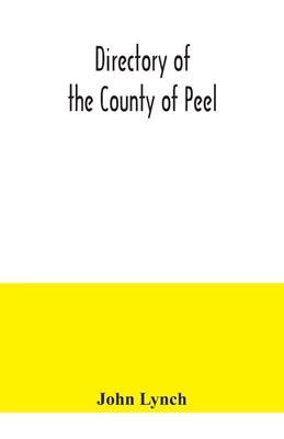 Directory of the County of Peel by Lynch, John