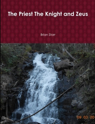The Priest The Knight and Zeus by Starr, Brian