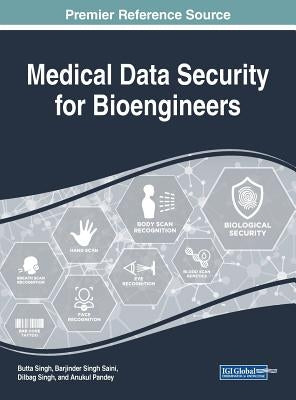 Handbook of Research on Medical Data Security for Bioengineers by Singh, Butta