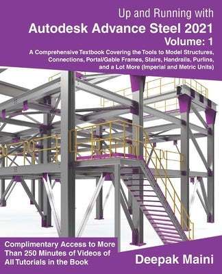 Up and Running with Autodesk Advance Steel 2021: Volume 1 by Maini, Deepak