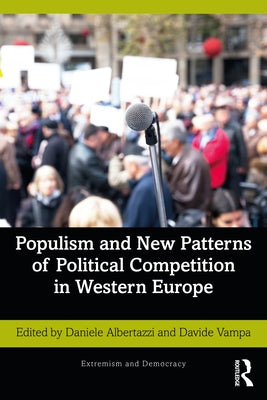 Populism and New Patterns of Political Competition in Western Europe by Albertazzi, Daniele